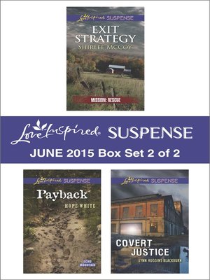 cover image of Love Inspired Suspense June 2015 - Box Set 2 of 2: Exit Strategy\Payback\Covert Justice